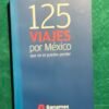 125 viajes por México que no te puedes perder