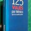 125 viajes por México que no te puedes perder