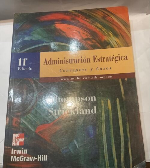 Administración Estratégica, conceptos y casos