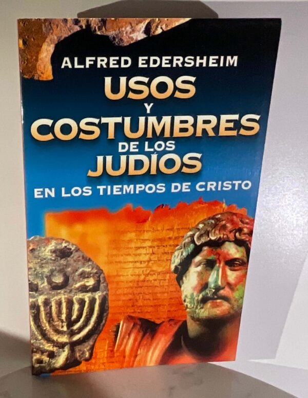 Usos y costumbres de los judíos en los tiempos de Cristo