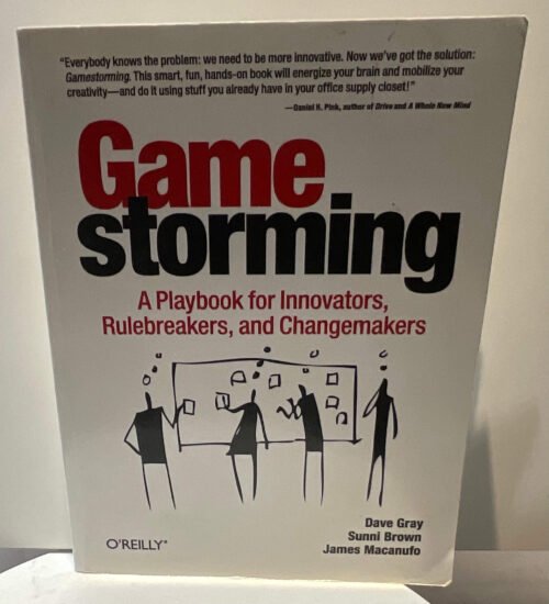 IMG_4096 Gamestorming: a playbook for innovators, rulebreakers, and changemakers