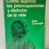 Cómo suprimir las preocupaciones y disfrutar de la vida