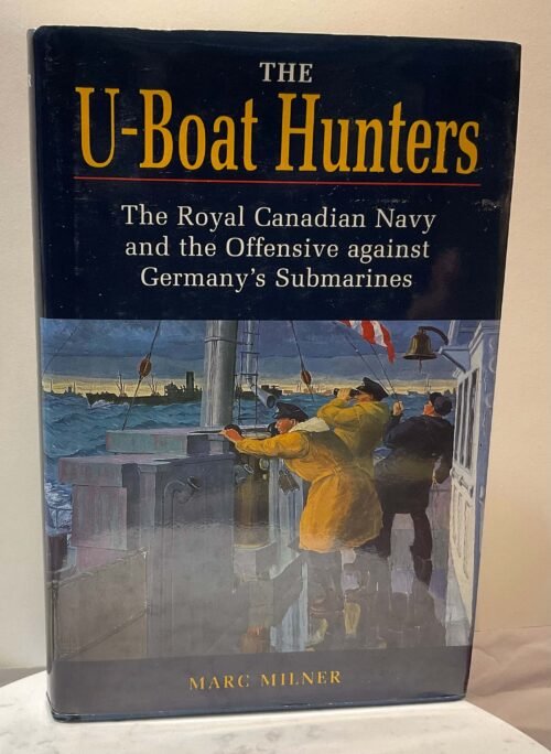 IMG_5107 The U-Boat Hunters: The Royal Canadian Navy and the Offensive Against Germany's Submarines