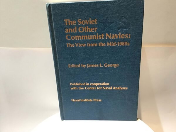 The Soviet and Other Communist Navies: The view from the Mid 1980s
