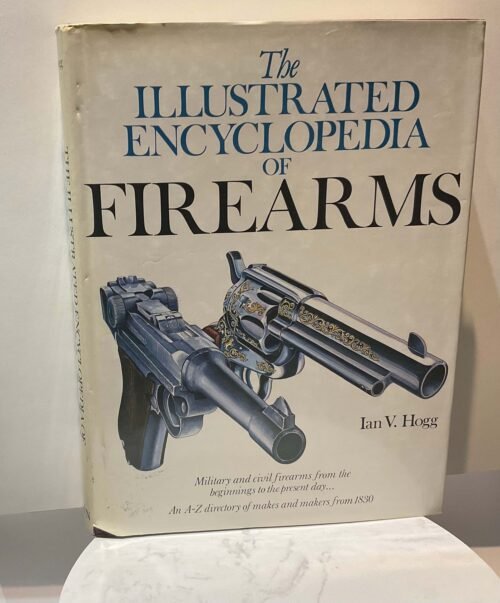 IMG_6247 The illustrated encyclopedia of firearms. Military and civil firearms from the beginnings to the present day…