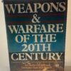 IMG_6596 Weapons & warfare of the 20th century. A comprehensive and historical survey of modern military methods and machines