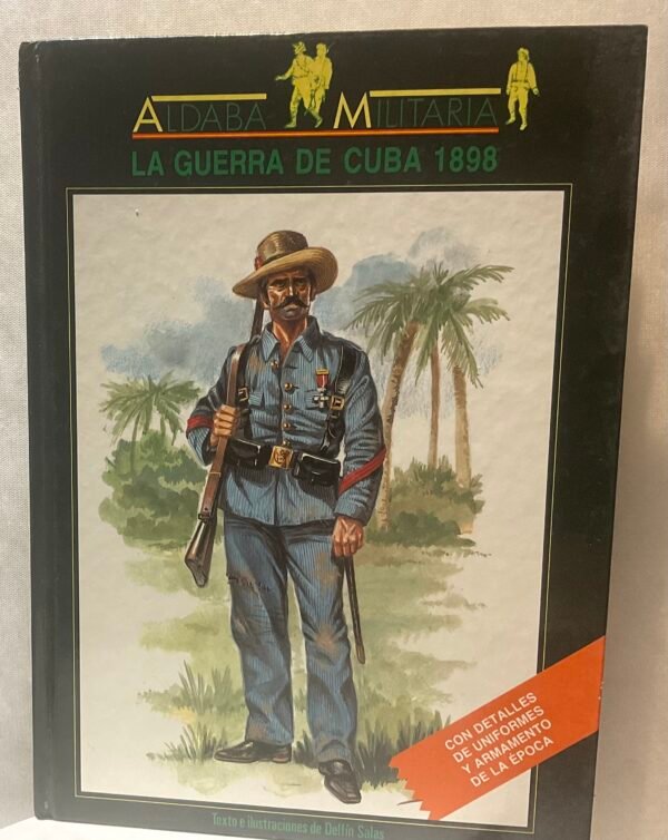 Aldaba Militaria 1: La guerra de Cuba 1898