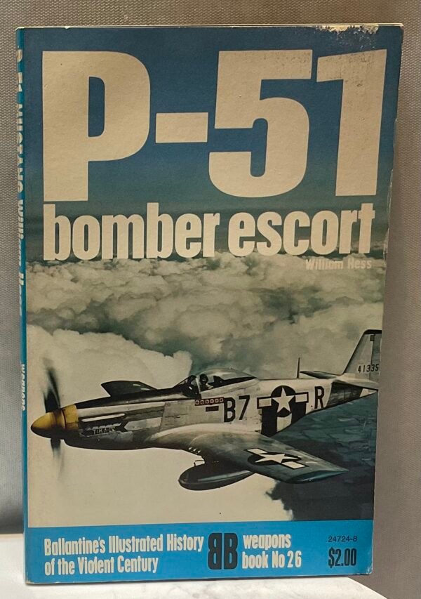 IMG_6868 Ballantine’s Illustrated History of the Violent Century: Weapons Book 26: P-51 bomber escort