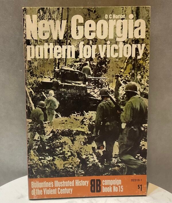 Ballantine’s Illustrated History of the Violent Century: Campaign Book No. 15: New Georgia pattern for victory