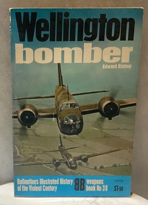 Ballantine’s Illustrated History of the Violent Century: Weapons Book No. 38: Wellington bomber
